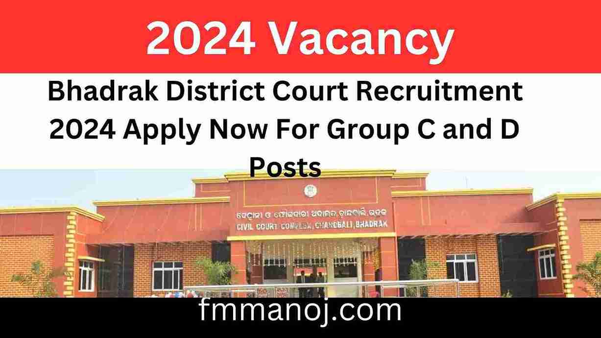 Bhadrak District Court Recruitment 2024 Apply Now For Group C and D Posts