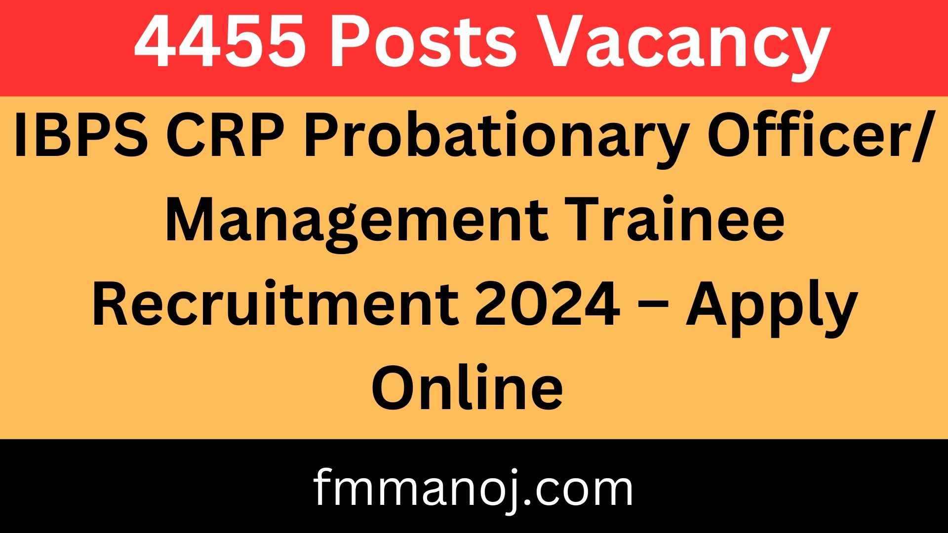 IBPS CRP Probationary Officer/ Management Trainee Vacancy 2024 – For 4455 Posts Apply Online